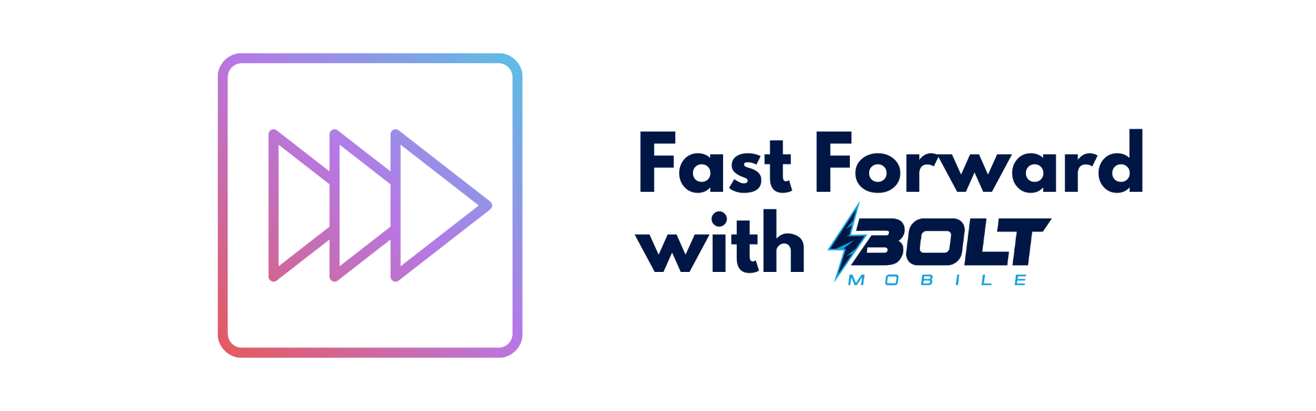 Fast Forward - Bolt Mobile - Website Header